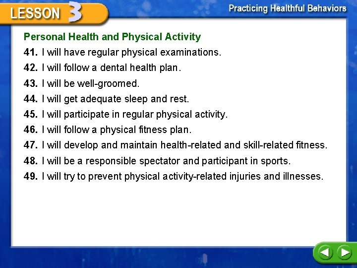 Personal Health and Physical Activity 41. I will have regular physical examinations. 42. I