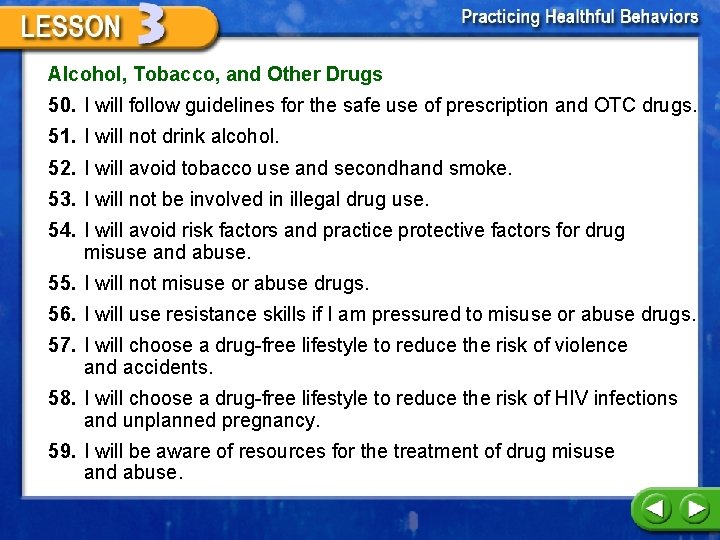 Alcohol, Tobacco, and Other Drugs 50. I will follow guidelines for the safe use