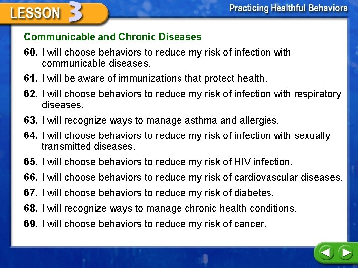 Communicable and Chronic Diseases 60. I will choose behaviors to reduce my risk of