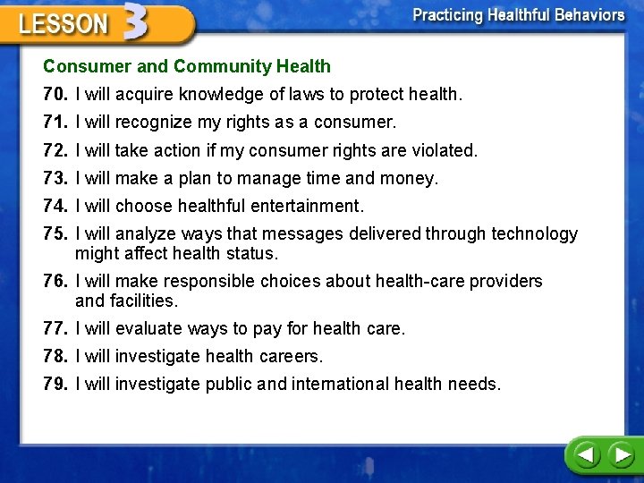 Consumer and Community Health 70. I will acquire knowledge of laws to protect health.