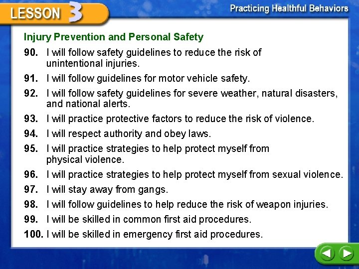 Injury Prevention and Personal Safety 90. I will follow safety guidelines to reduce the