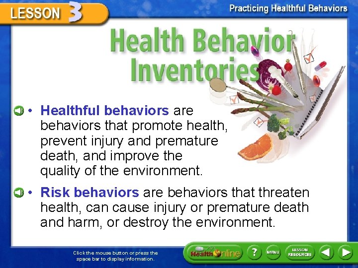 Health Behavior Inventories • Healthful behaviors are behaviors that promote health, prevent injury and