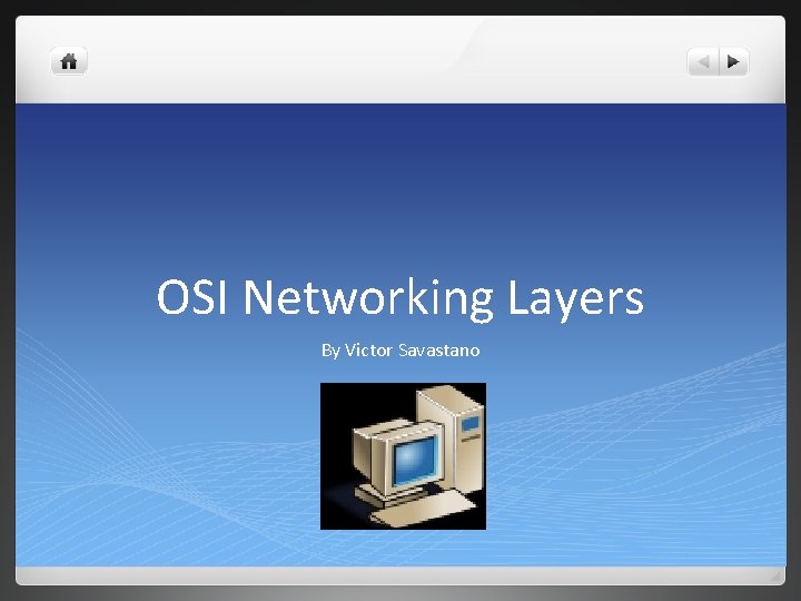 OSI Networking Layers By Victor Savastano 