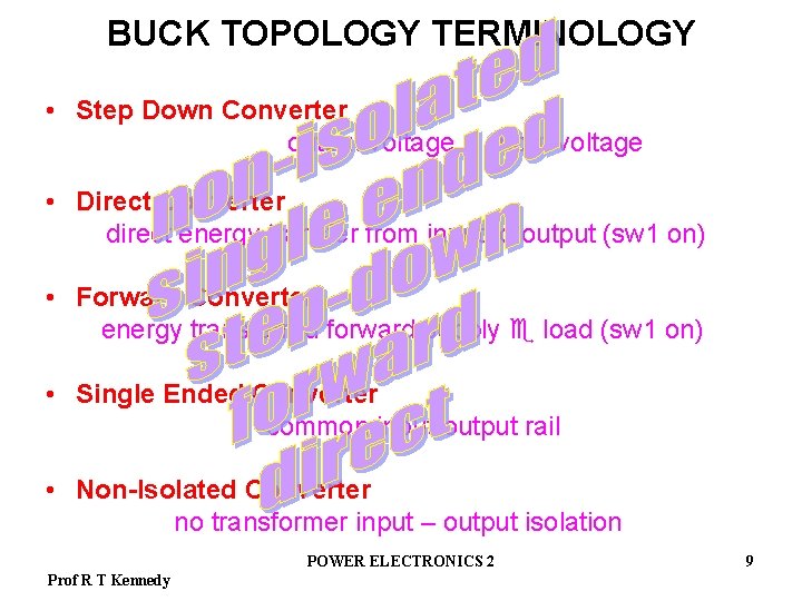 BUCK TOPOLOGY TERMINOLOGY • Step Down Converter output voltage input voltage • Direct Converter