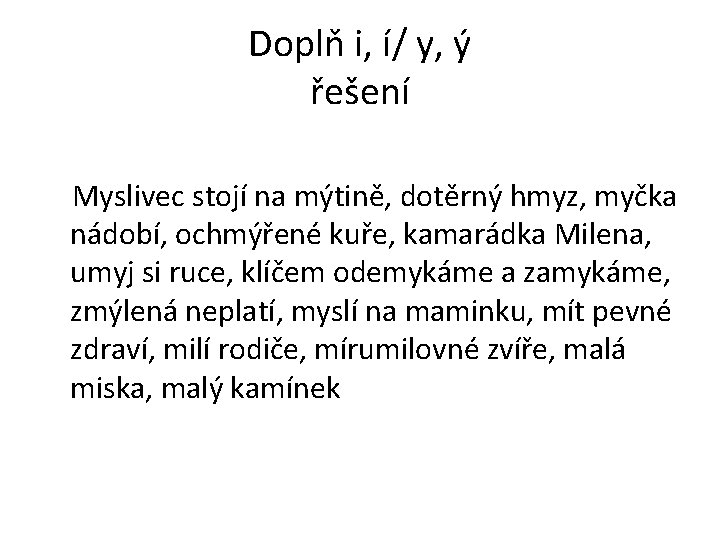 Doplň i, í/ y, ý řešení Myslivec stojí na mýtině, dotěrný hmyz, myčka nádobí,