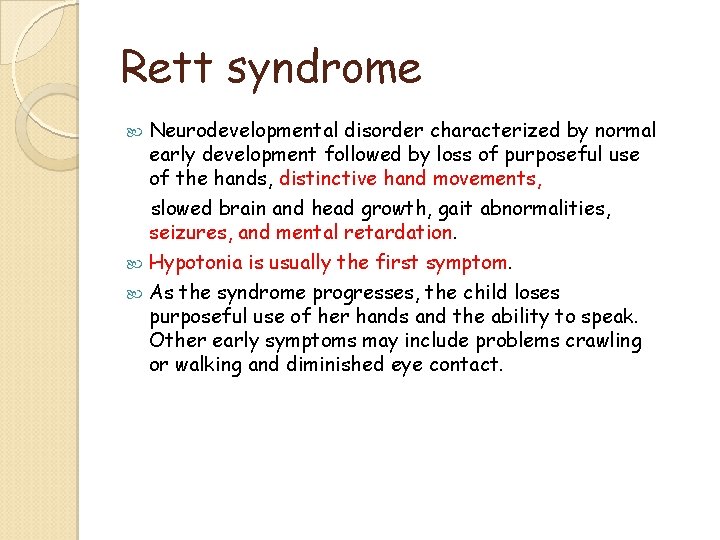 Rett syndrome Neurodevelopmental disorder characterized by normal early development followed by loss of purposeful Rett syndrome Neurodevelopmental disorder characterized by normal early development followed by loss of purposeful