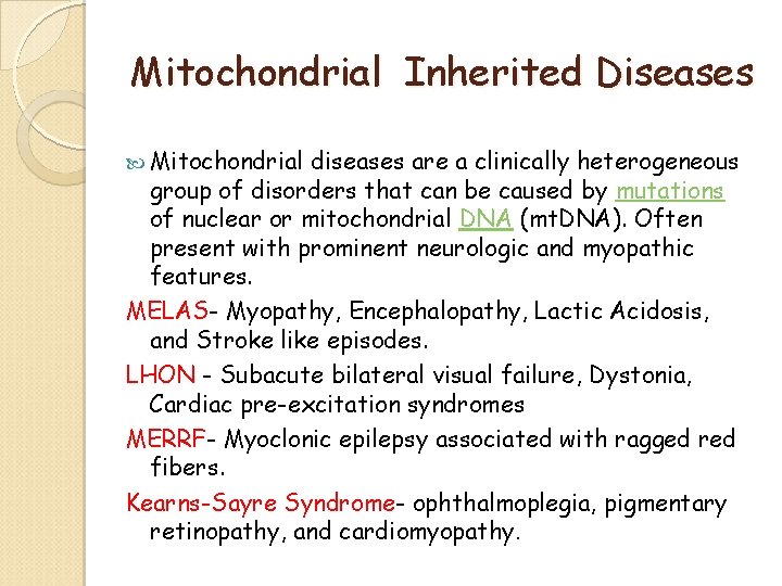 Mitochondrial Inherited Diseases Mitochondrial diseases are a clinically heterogeneous group of disorders that can Mitochondrial Inherited Diseases Mitochondrial diseases are a clinically heterogeneous group of disorders that can