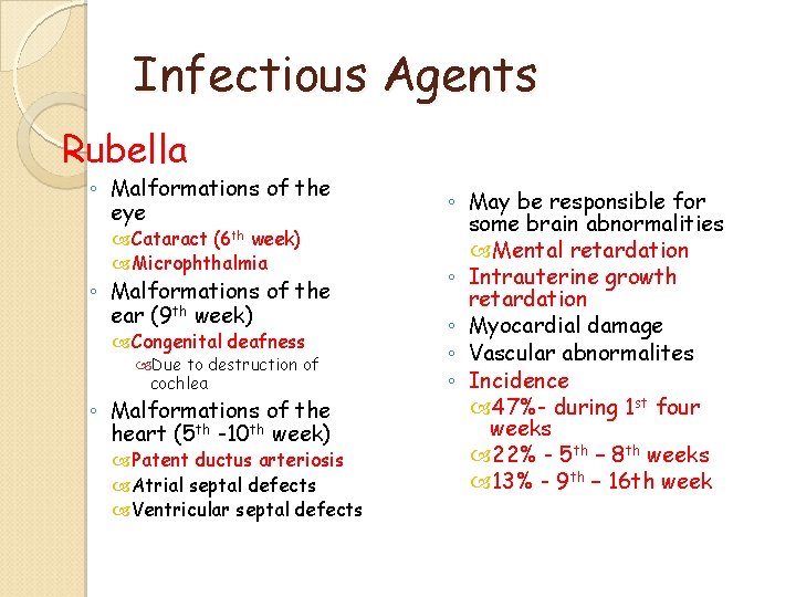 Infectious Agents Rubella ◦ Malformations of the eye Cataract (6 th week) Microphthalmia ◦ Infectious Agents Rubella ◦ Malformations of the eye Cataract (6 th week) Microphthalmia ◦