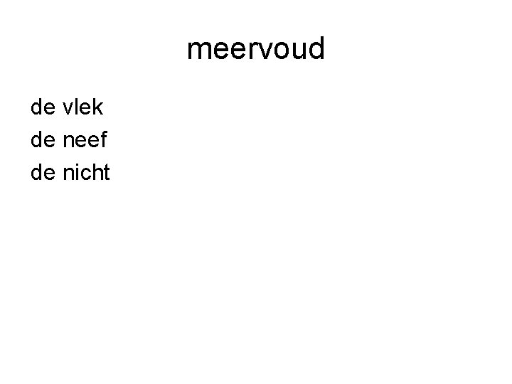 meervoud de vlek de neef de nicht 