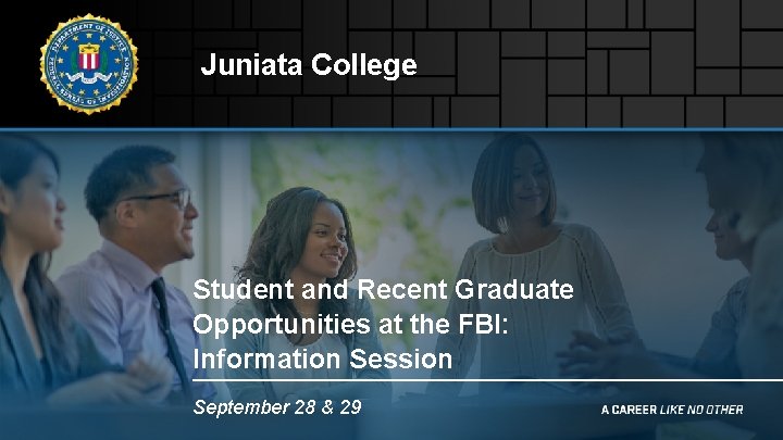 Juniata College Student and Recent Graduate Opportunities at the FBI: Information Session September 28