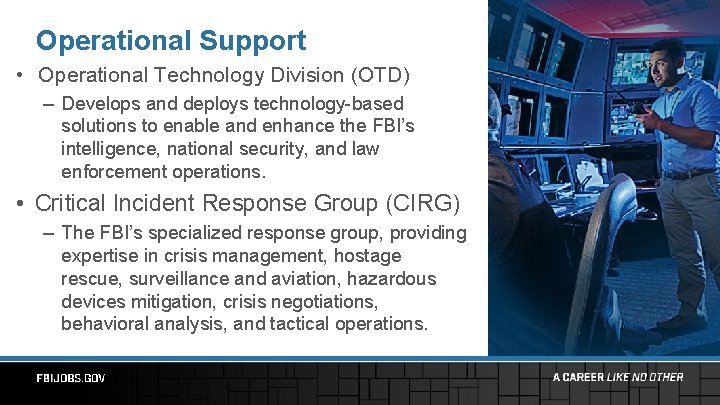 Operational Support • Operational Technology Division (OTD) – Develops and deploys technology-based solutions to