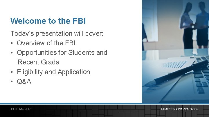 Welcome to the FBI Today’s presentation will cover: • Overview of the FBI •