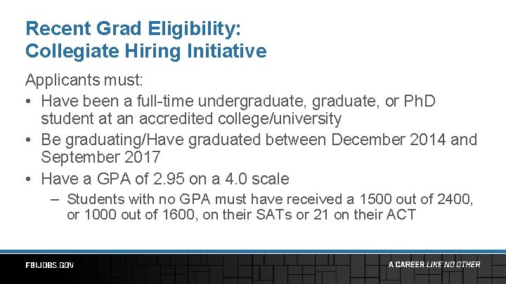 Recent Grad Eligibility: Collegiate Hiring Initiative Applicants must: • Have been a full-time undergraduate,