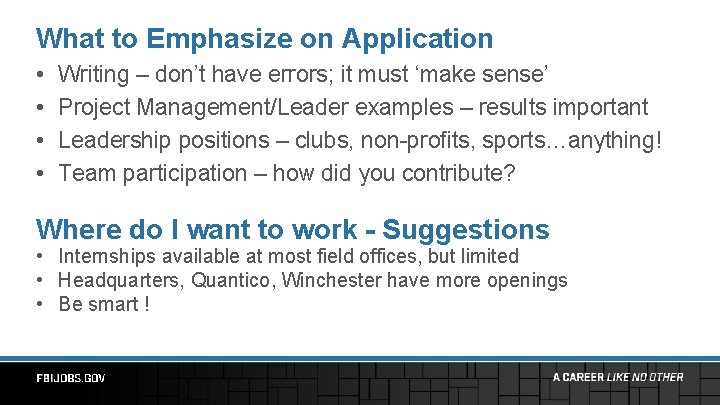 What to Emphasize on Application • • Writing – don’t have errors; it must