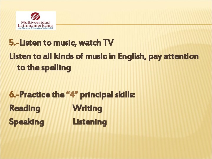 5. -Listen to music, watch TV Listen to all kinds of music in English,