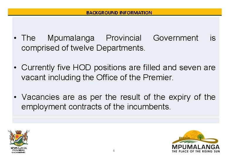 BACKGROUND INFORMATION • The Mpumalanga Provincial Government comprised of twelve Departments. is • Currently