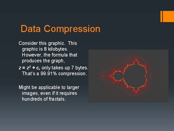 Data Compression Consider this graphic. This graphic is 8 kilobytes. However, the formula that