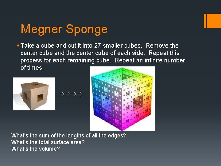 Megner Sponge § Take a cube and cut it into 27 smaller cubes. Remove