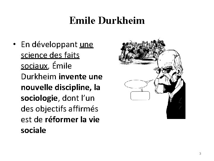 Emile Durkheim • En développant une science des faits sociaux, Émile Durkheim invente une