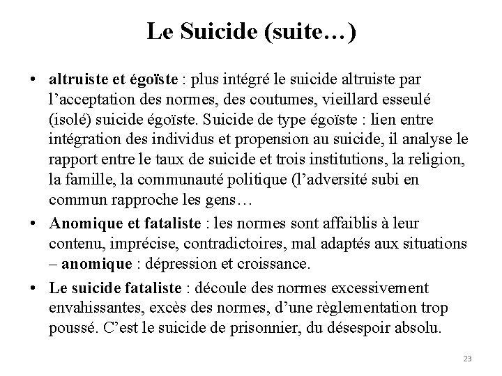 Le Suicide (suite…) • altruiste et égoïste : plus intégré le suicide altruiste par
