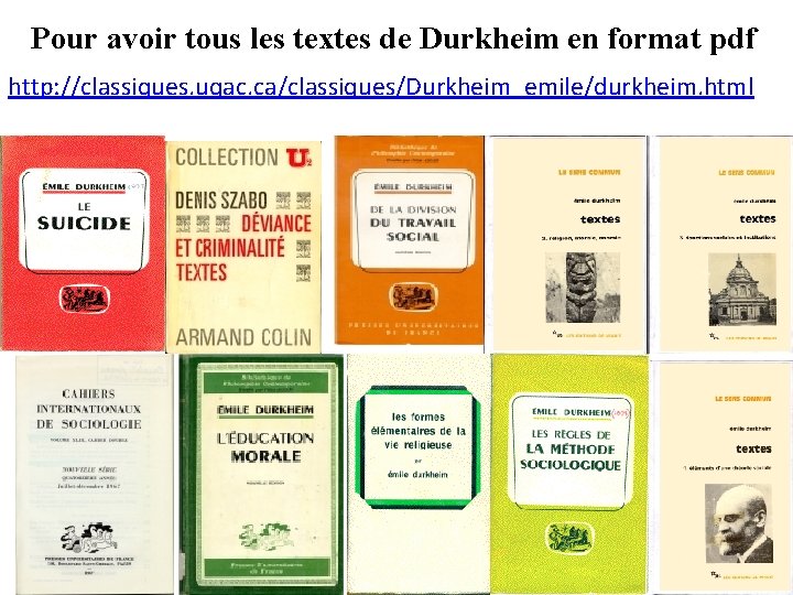 Pour avoir tous les textes de Durkheim en format pdf http: //classiques. uqac. ca/classiques/Durkheim_emile/durkheim.