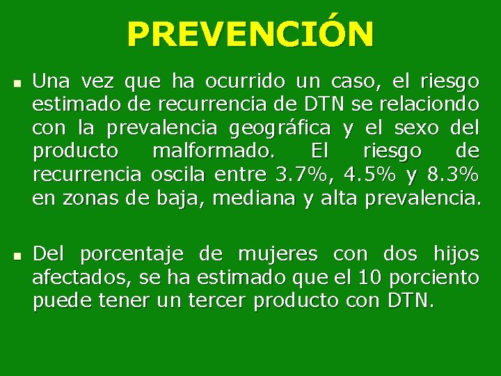 PREVENCIÓN n n Una vez que ha ocurrido un caso, el riesgo estimado de