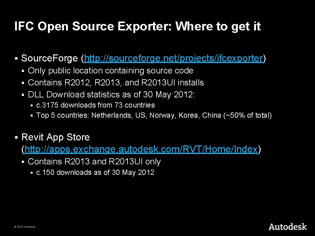 IFC Open Source Exporter: Where to get it § Source. Forge (http: //sourceforge. net/projects/ifcexporter)