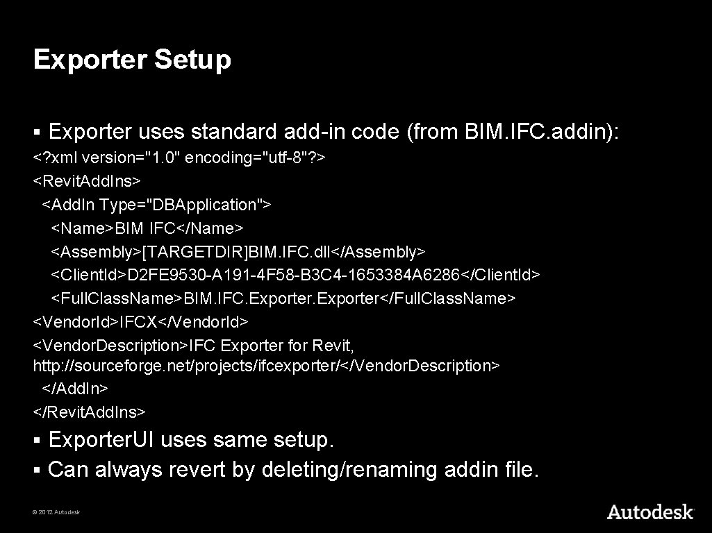 Exporter Setup § Exporter uses standard add-in code (from BIM. IFC. addin): <? xml
