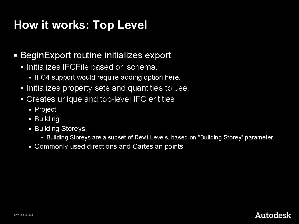 How it works: Top Level § Begin. Export routine initializes export § Initializes IFCFile