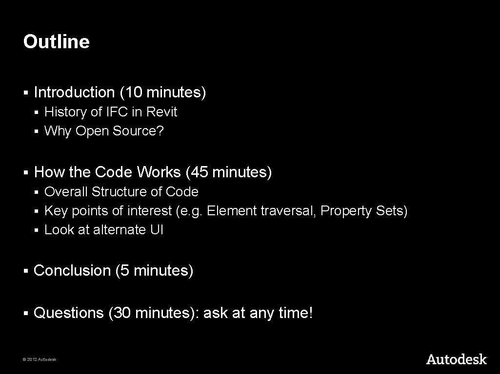 Outline § Introduction (10 minutes) History of IFC in Revit § Why Open Source?