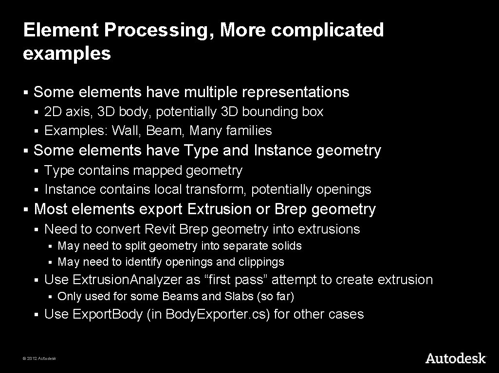 Element Processing, More complicated examples § Some elements have multiple representations 2 D axis,