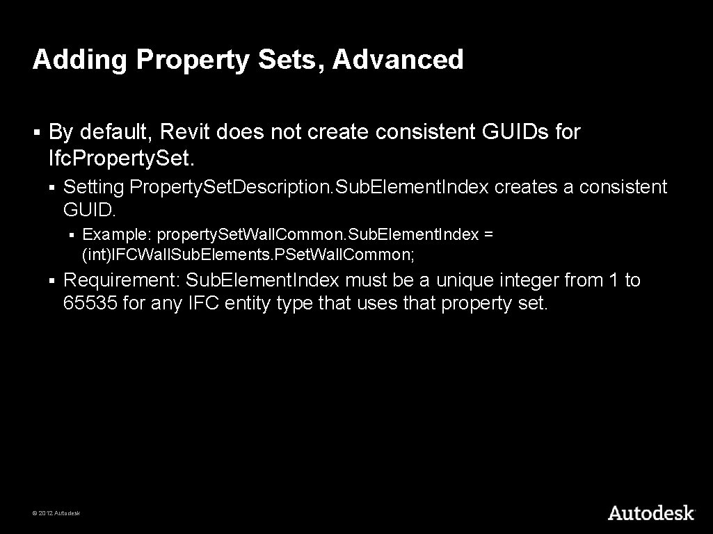 Adding Property Sets, Advanced § By default, Revit does not create consistent GUIDs for