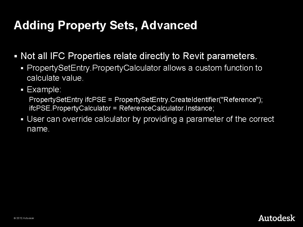 Adding Property Sets, Advanced § Not all IFC Properties relate directly to Revit parameters.