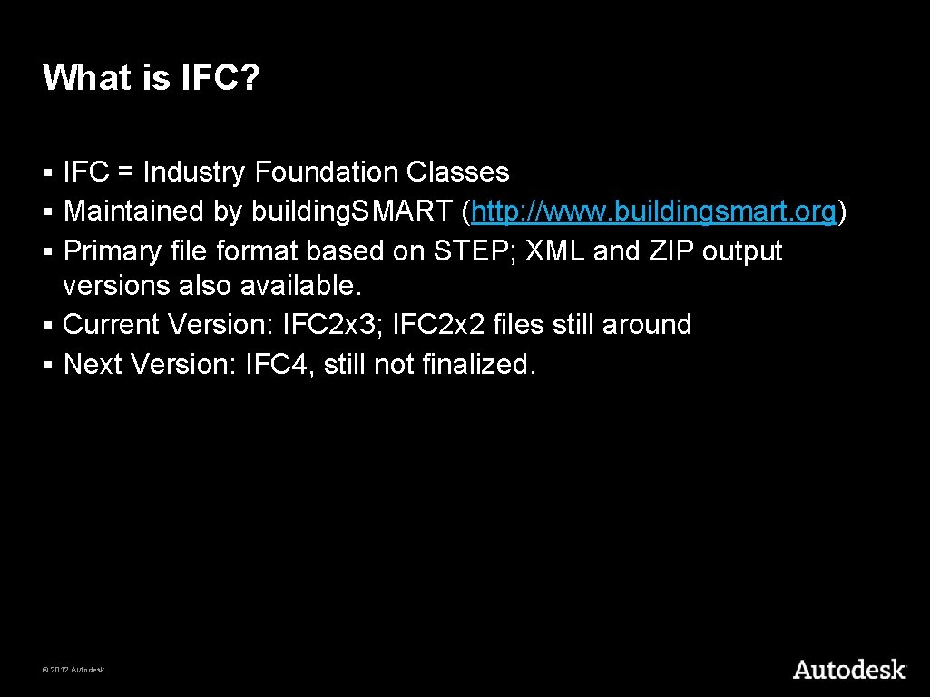 What is IFC? § § § IFC = Industry Foundation Classes Maintained by building.
