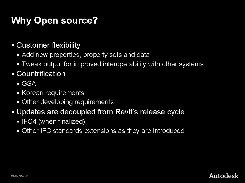 Why Open source? § Customer flexibility Add new properties, property sets and data §