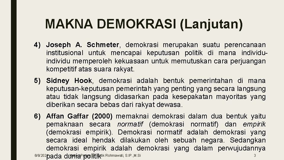 MAKNA DEMOKRASI (Lanjutan) 4) Joseph A. Schmeter, demokrasi merupakan suatu perencanaan institusional untuk mencapai