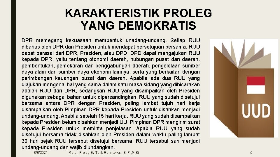 KARAKTERISTIK PROLEG YANG DEMOKRATIS DPR memegang kekuasaan membentuk unadang-undang. Setiap RUU dibahas oleh DPR