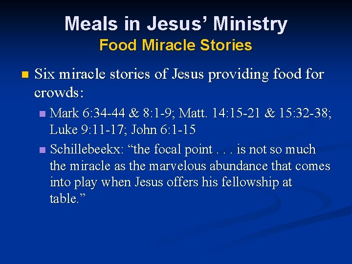 Meals in Jesus’ Ministry Food Miracle Stories n Six miracle stories of Jesus providing