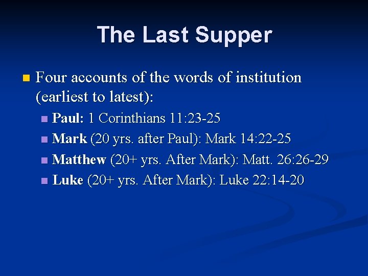 The Last Supper n Four accounts of the words of institution (earliest to latest):