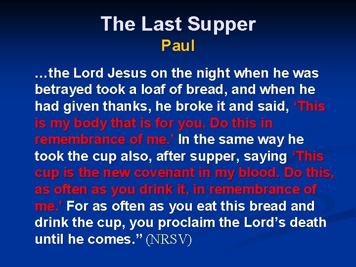 The Last Supper Paul …the Lord Jesus on the night when he was betrayed