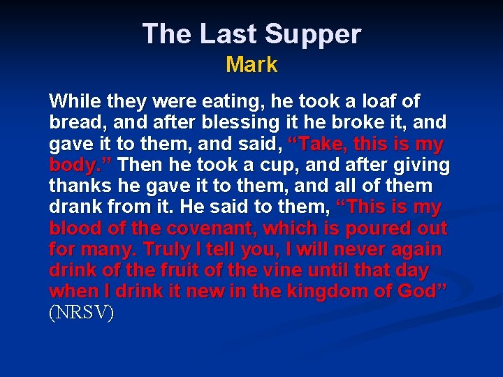 The Last Supper Mark While they were eating, he took a loaf of bread,