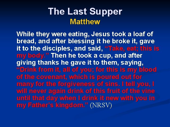 The Last Supper Matthew While they were eating, Jesus took a loaf of bread,