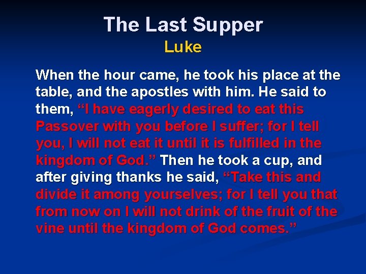 The Last Supper Luke When the hour came, he took his place at the