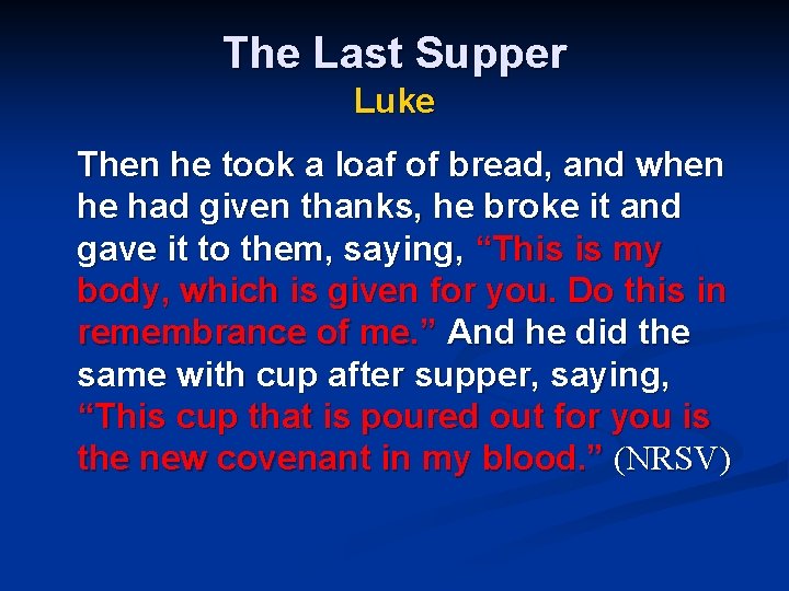 The Last Supper Luke Then he took a loaf of bread, and when he