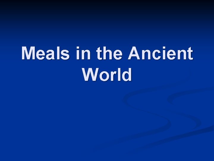 Meals in the Ancient World 