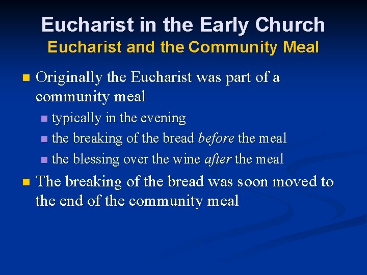 Eucharist in the Early Church Eucharist and the Community Meal n Originally the Eucharist