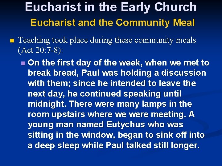 Eucharist in the Early Church Eucharist and the Community Meal n Teaching took place