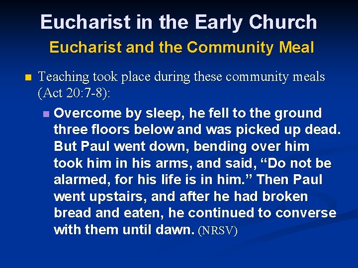 Eucharist in the Early Church Eucharist and the Community Meal n Teaching took place