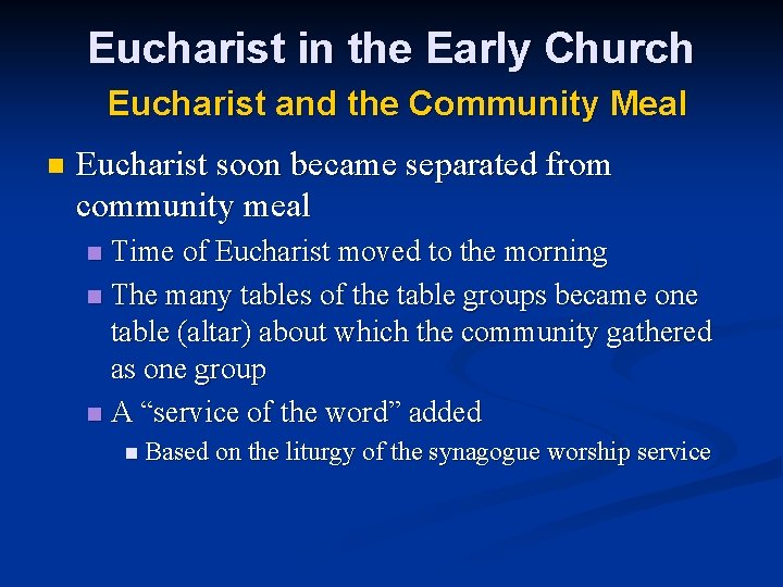 Eucharist in the Early Church Eucharist and the Community Meal n Eucharist soon became