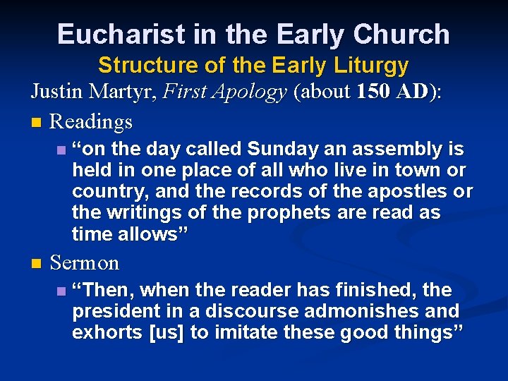 Eucharist in the Early Church Structure of the Early Liturgy Justin Martyr, First Apology